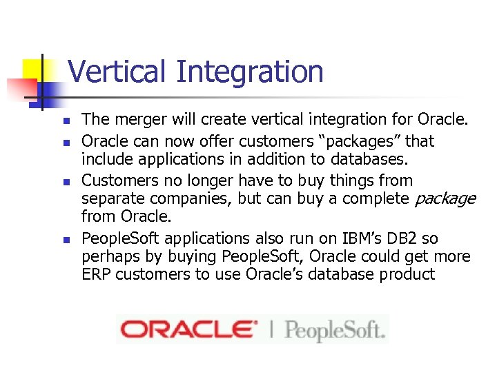 Vertical Integration n n The merger will create vertical integration for Oracle can now