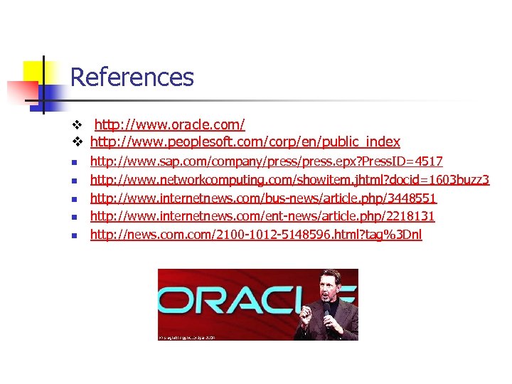 References v http: //www. oracle. com/ v http: //www. peoplesoft. com/corp/en/public_index n n n