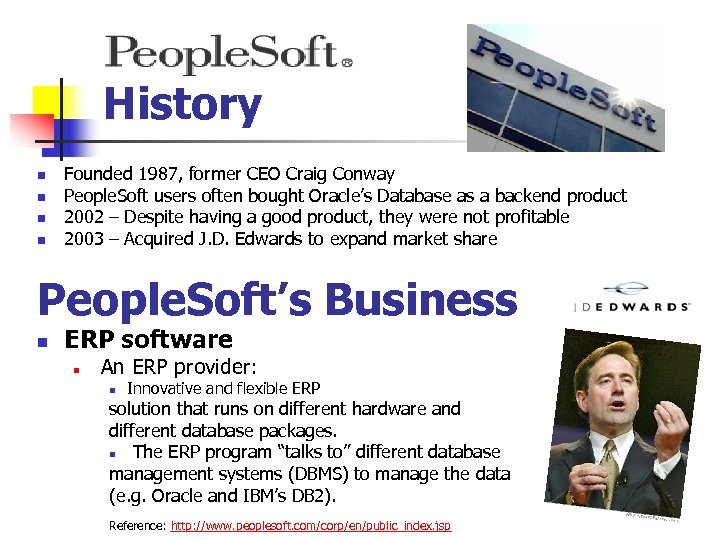 History n n Founded 1987, former CEO Craig Conway People. Soft users often bought