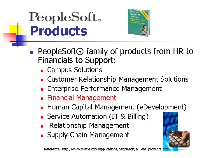 Products n People. Soft® family of products from HR to Financials to Support: n