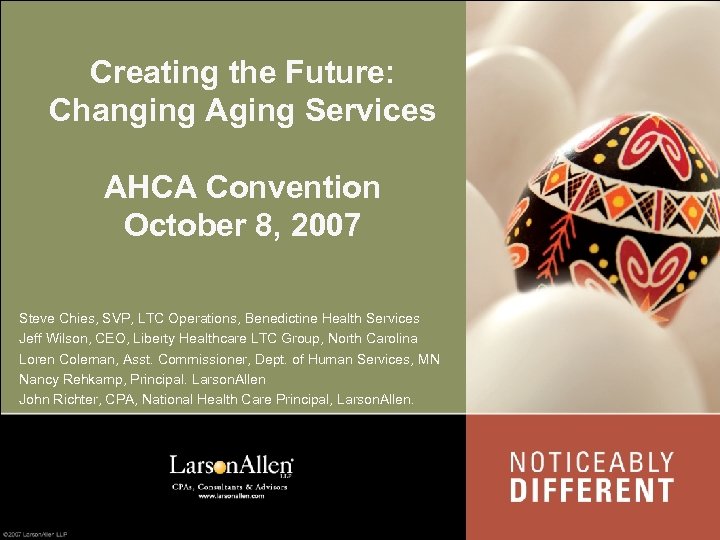 Creating the Future: Changing Aging Services AHCA Convention October 8, 2007 Steve Chies, SVP,
