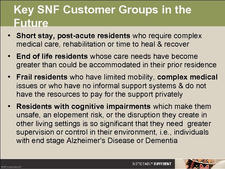 Key SNF Customer Groups in the Future • Short stay, post-acute residents who require