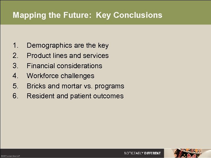 Mapping the Future: Key Conclusions 1. 2. 3. 4. 5. 6. Demographics are the