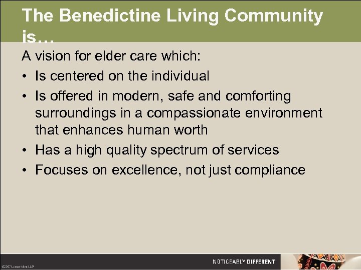 The Benedictine Living Community is… A vision for elder care which: • Is centered