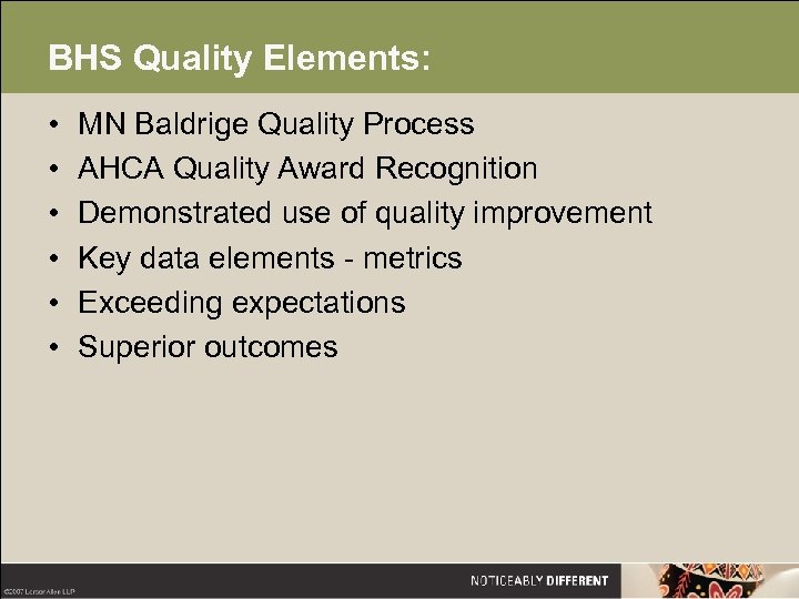 BHS Quality Elements: • • • MN Baldrige Quality Process AHCA Quality Award Recognition