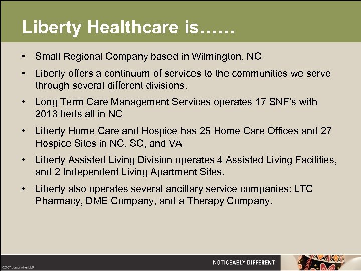 Liberty Healthcare is…… • Small Regional Company based in Wilmington, NC • Liberty offers