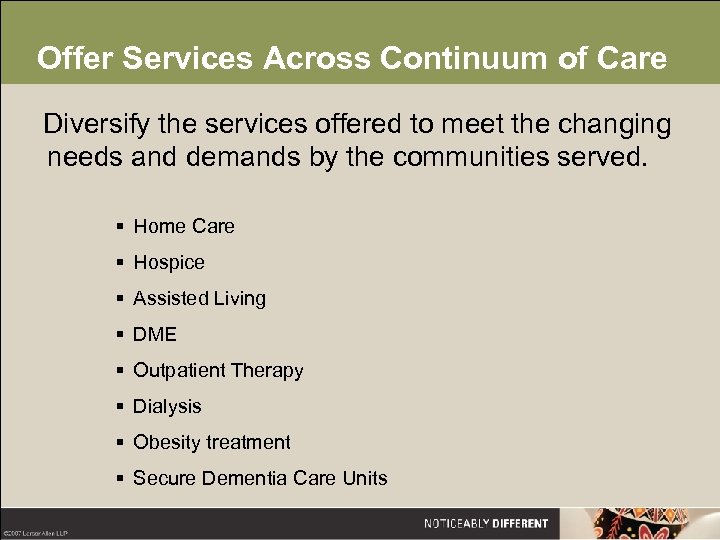 Offer Services Across Continuum of Care Diversify the services offered to meet the changing