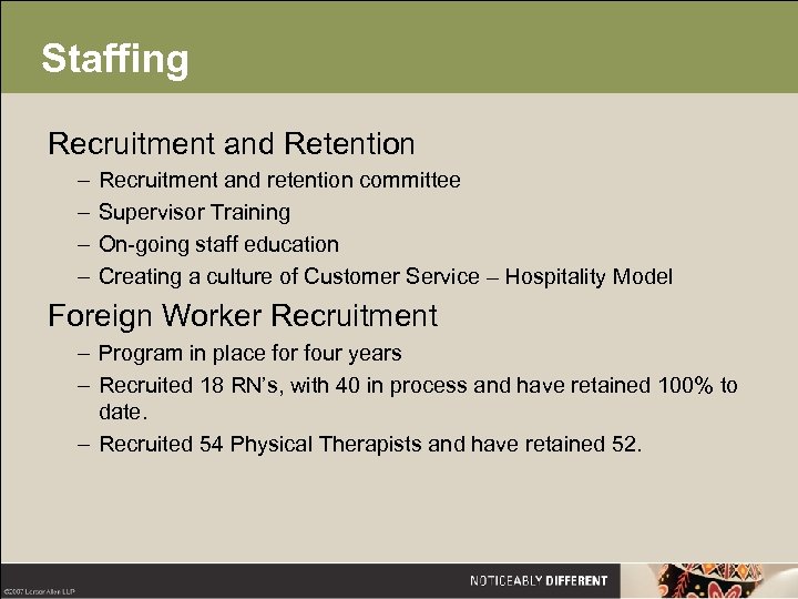 Staffing Recruitment and Retention – – Recruitment and retention committee Supervisor Training On-going staff