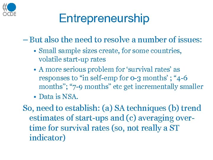 Entrepreneurship – But also the need to resolve a number of issues: • Small