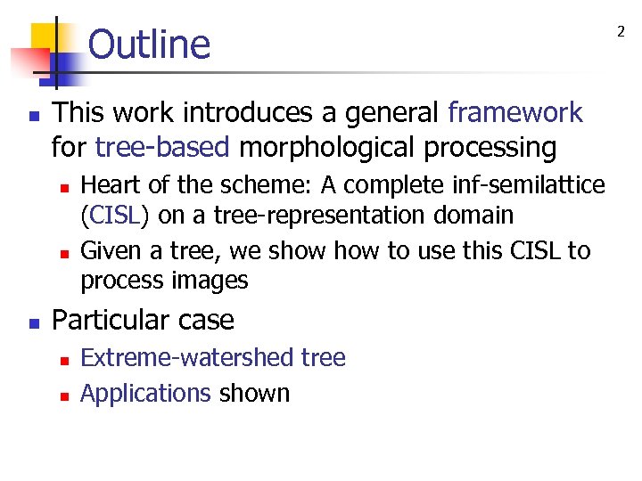 Outline n This work introduces a general framework for tree-based morphological processing n n