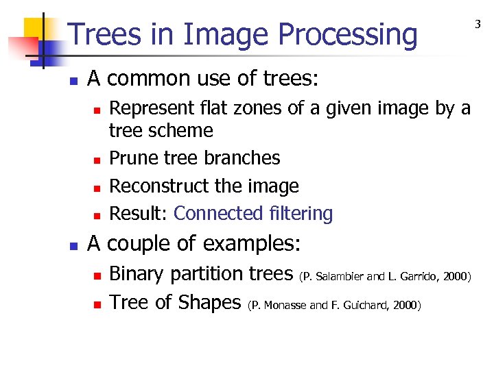 Trees in Image Processing n A common use of trees: n n n Represent