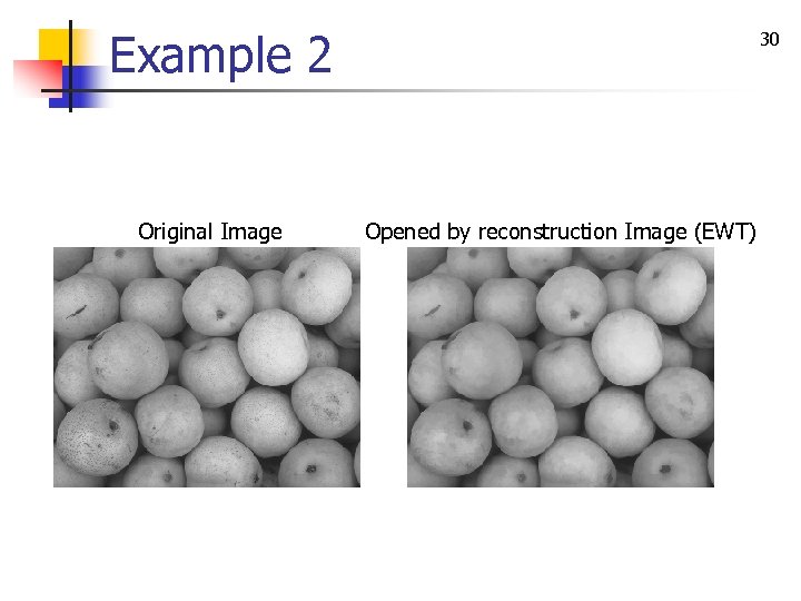 Example 2 Original Image 30 Opened by reconstruction Image (EWT) 
