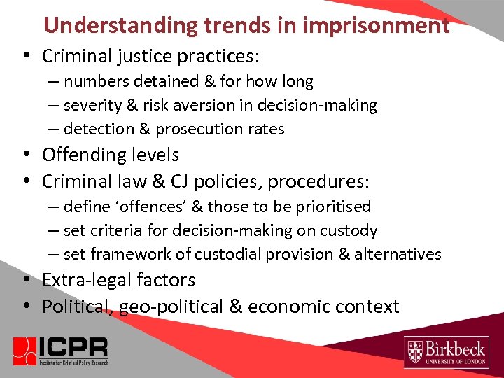 Understanding trends in imprisonment • Criminal justice practices: – numbers detained & for how