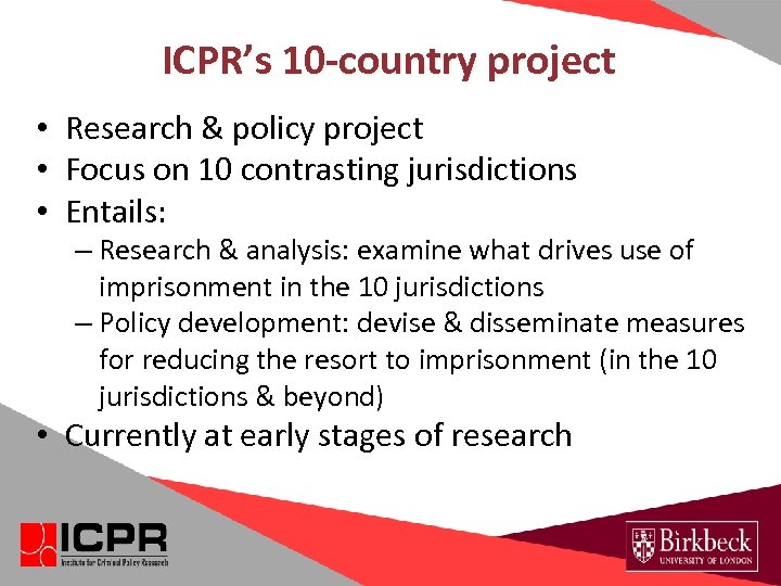 ICPR’s 10 -country project • Research & policy project • Focus on 10 contrasting