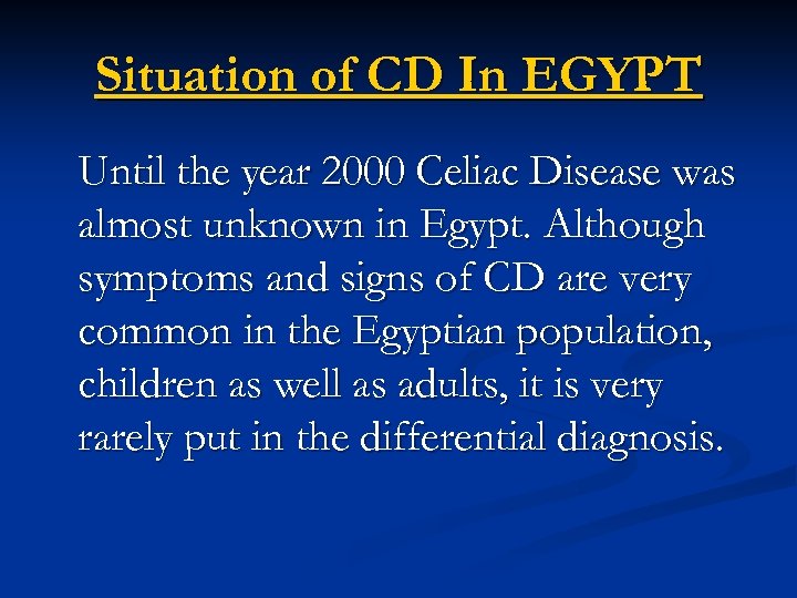 Situation of CD In EGYPT Until the year 2000 Celiac Disease was almost unknown