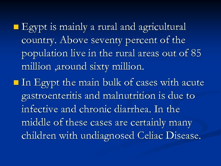 n Egypt is mainly a rural and agricultural country. Above seventy percent of the