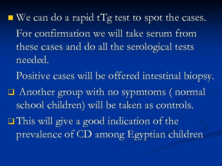 n We can do a rapid t. Tg test to spot the cases. For