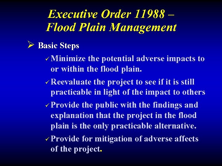 Executive Order 11988 – Flood Plain Management Ø Basic Steps ü Minimize the potential