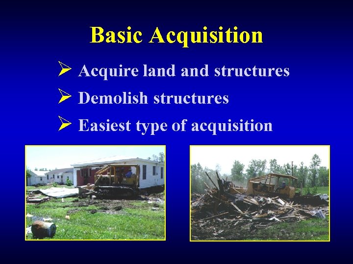 Basic Acquisition Ø Acquire land structures Ø Demolish structures Ø Easiest type of acquisition