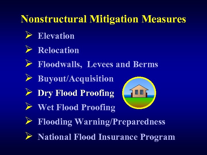 Nonstructural Mitigation Measures Ø Elevation Ø Relocation Ø Floodwalls, Levees and Berms Ø Buyout/Acquisition
