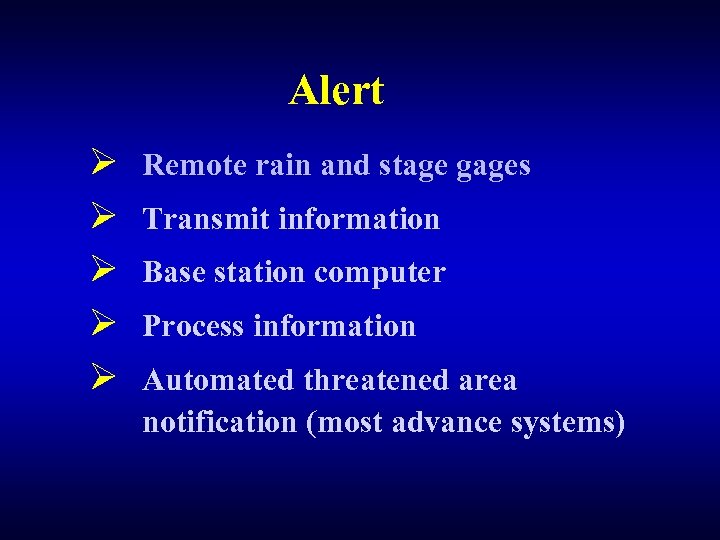 Alert Ø Ø Ø Remote rain and stage gages Transmit information Base station computer