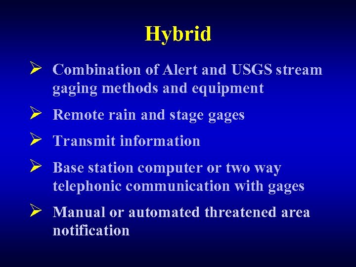 Hybrid Ø Combination of Alert and USGS stream gaging methods and equipment Ø Remote