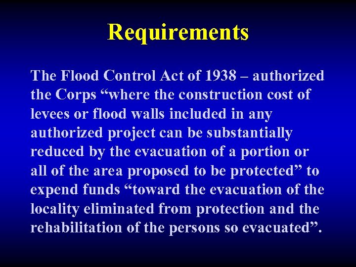 Requirements The Flood Control Act of 1938 – authorized the Corps “where the construction