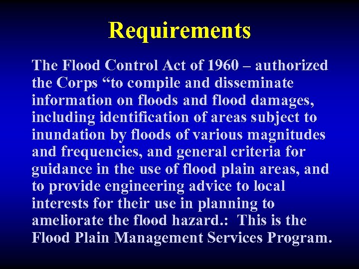 Requirements The Flood Control Act of 1960 – authorized the Corps “to compile and