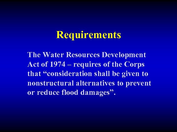 Requirements The Water Resources Development Act of 1974 – requires of the Corps that
