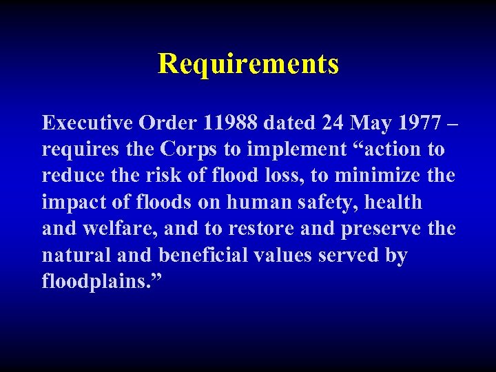 Requirements Executive Order 11988 dated 24 May 1977 – requires the Corps to implement