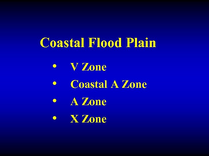 Coastal Flood Plain • • V Zone Coastal A Zone X Zone 