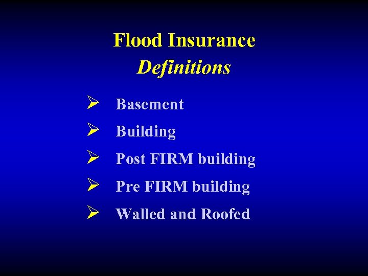 Flood Insurance Definitions Ø Ø Ø Basement Building Post FIRM building Pre FIRM building