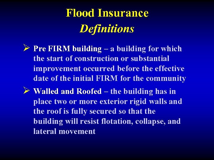 Flood Insurance Definitions Ø Pre FIRM building – a building for which the start