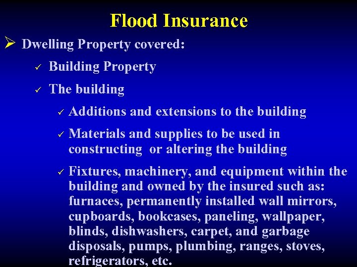 Flood Insurance Ø Dwelling Property covered: ü Building Property ü The building ü ü