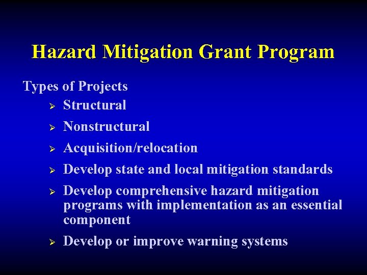 Hazard Mitigation Grant Program Types of Projects Ø Structural Ø Ø Ø Nonstructural Acquisition/relocation
