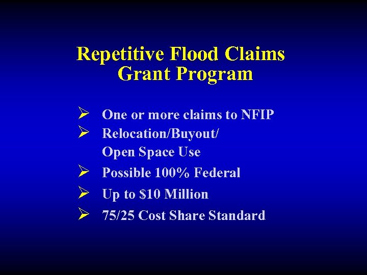 Repetitive Flood Claims Grant Program Ø One or more claims to NFIP Ø Relocation/Buyout/