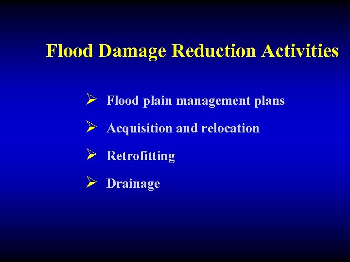 Flood Damage Reduction Activities Ø Flood plain management plans Ø Acquisition and relocation Ø