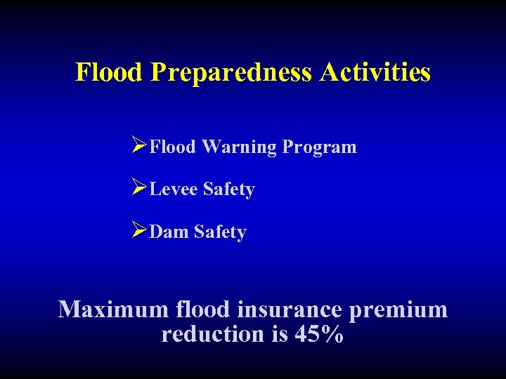 Flood Preparedness Activities ØFlood Warning Program ØLevee Safety ØDam Safety Maximum flood insurance premium