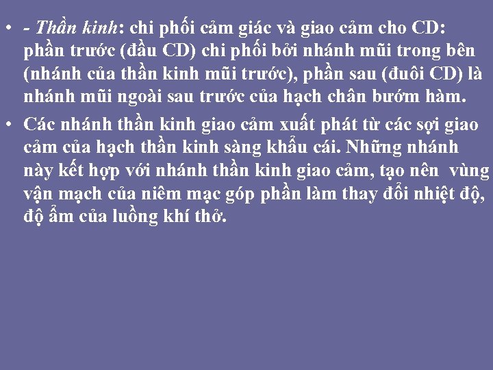  • - Thần kinh: chi phối cảm giác và giao cảm cho CD: