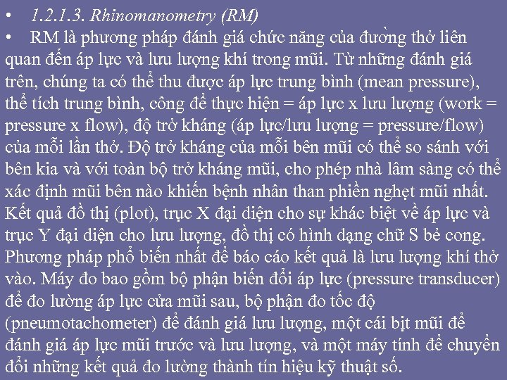  • 1. 2. 1. 3. Rhinomanometry (RM) • RM là phương pháp đánh