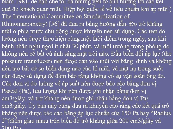 Năm 1981, để hạn chế tối đa những yếu tố ảnh hưởng tới các