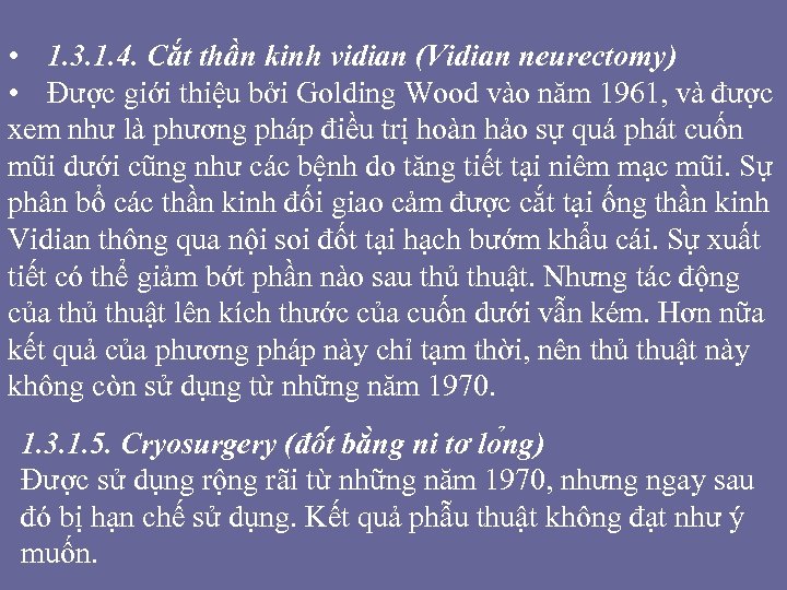  • 1. 3. 1. 4. Cắt thần kinh vidian (Vidian neurectomy) • Được