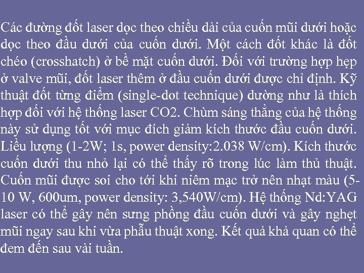 Các đường đốt laser dọc theo chiều dài của cuốn mũi dưới hoặc dọc