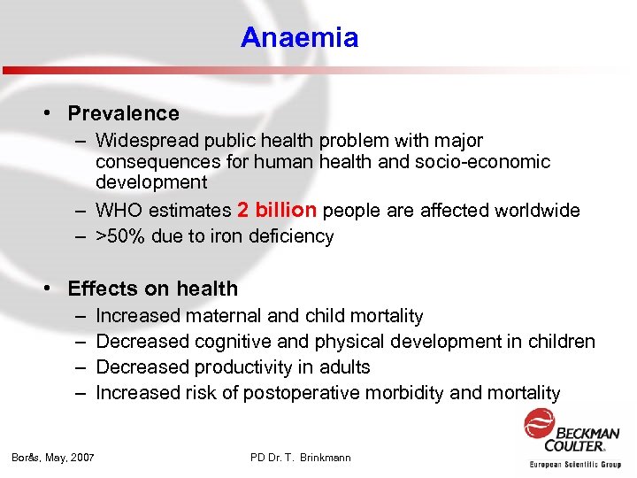 Anaemia • Prevalence – Widespread public health problem with major consequences for human health