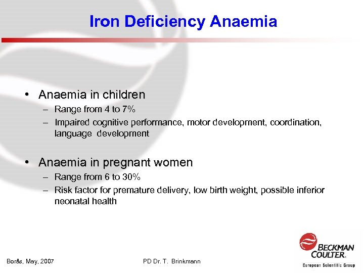 Iron Deficiency Anaemia • Anaemia in children – Range from 4 to 7% –