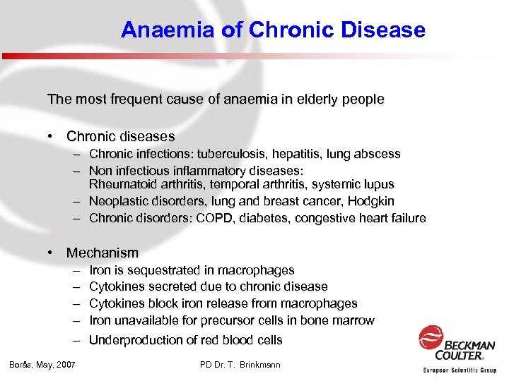 Anaemia of Chronic Disease The most frequent cause of anaemia in elderly people •