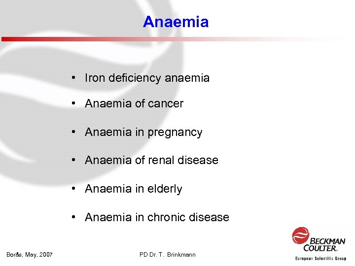 Anaemia • Iron deficiency anaemia • Anaemia of cancer • Anaemia in pregnancy •