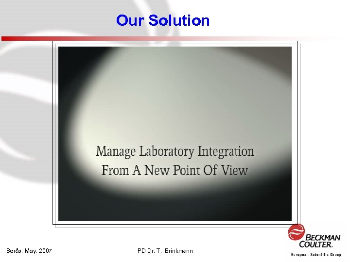 Our Solution Borås, May, 2007 PD Dr. T. Brinkmann 