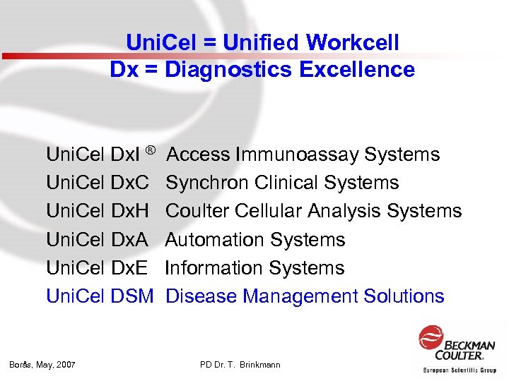 Uni. Cel = Unified Workcell Dx = Diagnostics Excellence Uni. Cel Dx. I ®