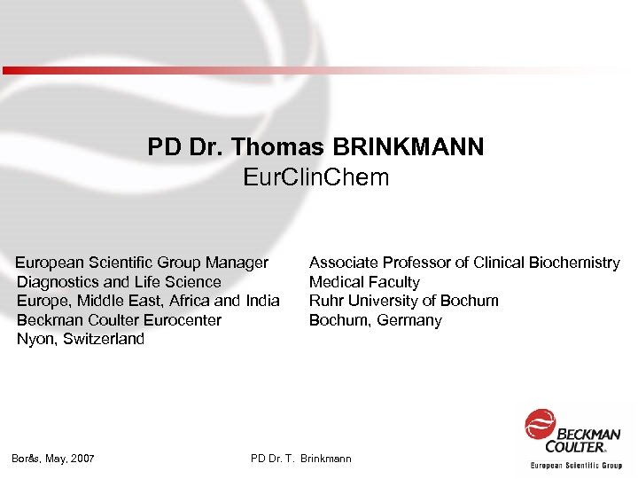 PD Dr. Thomas BRINKMANN Eur. Clin. Chem European Scientific Group Manager Diagnostics and Life